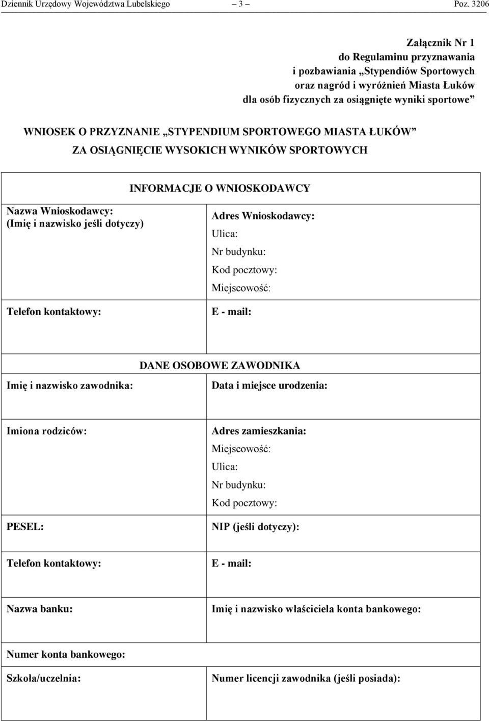 WNIOSEK O PRZYZNANIE STYPENDIUM SPORTOWEGO MIASTA ŁUKÓW ZA OSIĄGNIĘCIE WYSOKICH WYNIKÓW SPORTOWYCH INFORMACJE O WNIOSKODAWCY Nazwa Wnioskodawcy: (Imię i nazwisko jeśli