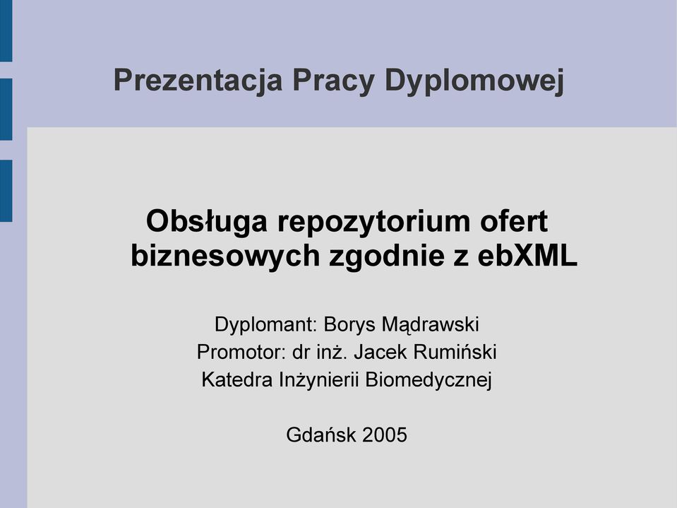 Dyplomant: Borys Mądrawski Promotor: dr inż.