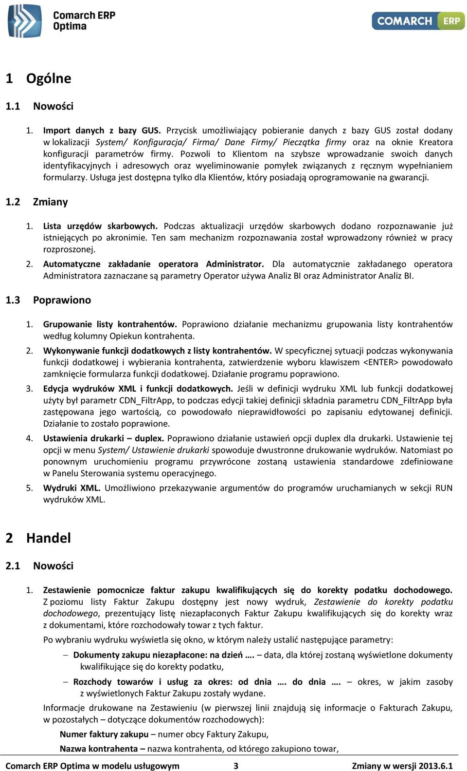 Pozwoli to Klientom na szybsze wprowadzanie swoich danych identyfikacyjnych i adresowych oraz wyeliminowanie pomyłek związanych z ręcznym wypełnianiem formularzy.