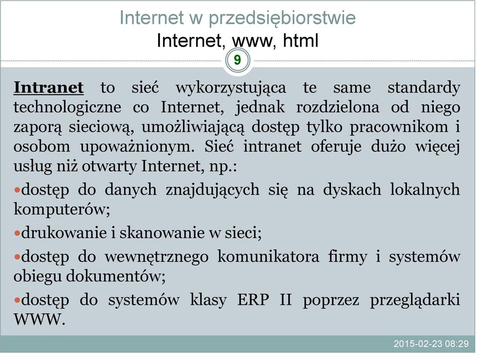 Sieć intranet oferuje dużo więcej usług niż otwarty Internet, np.