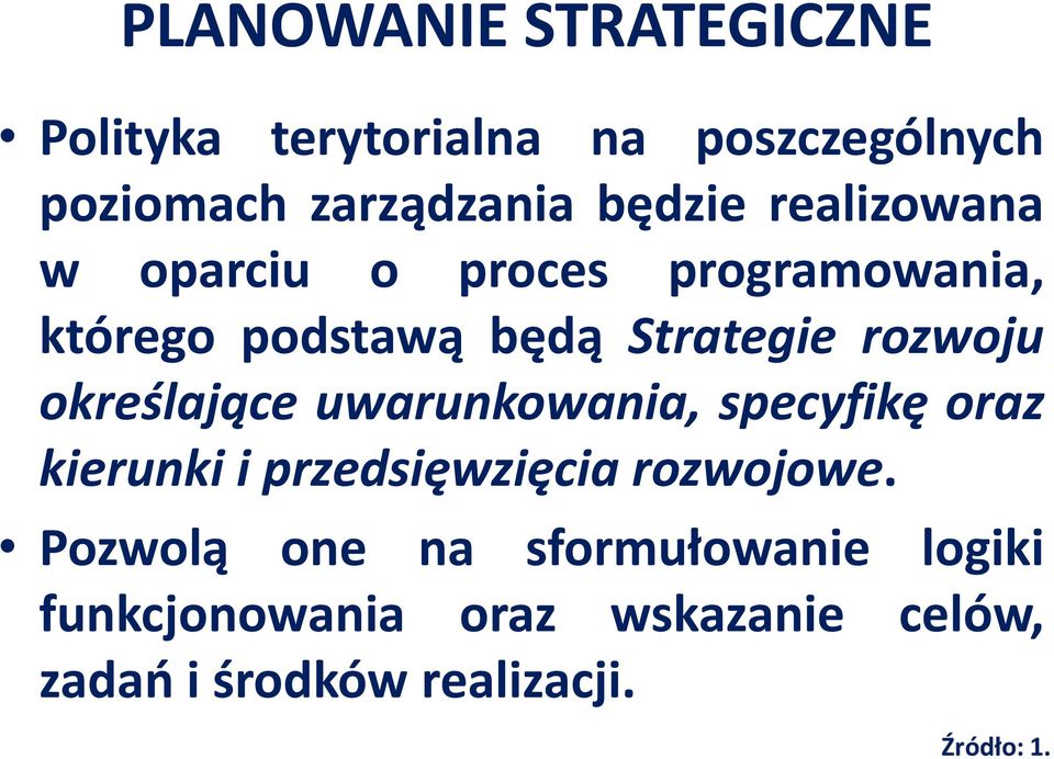 rozwoju określające uwarunkowania, specyfikę oraz kierunki i przedsięwzięcia rozwojowe.