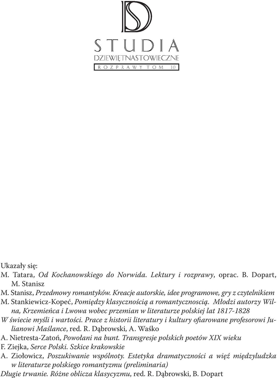 Prace z historii literatury i kultury ofiarowane profesorowi Julianowi Maślance, red. R. Dąbrowski, A. Waśko A. Nietresta-Zatoń, Powołani na bunt. Transgresje polskich poetów XIX wieku F.