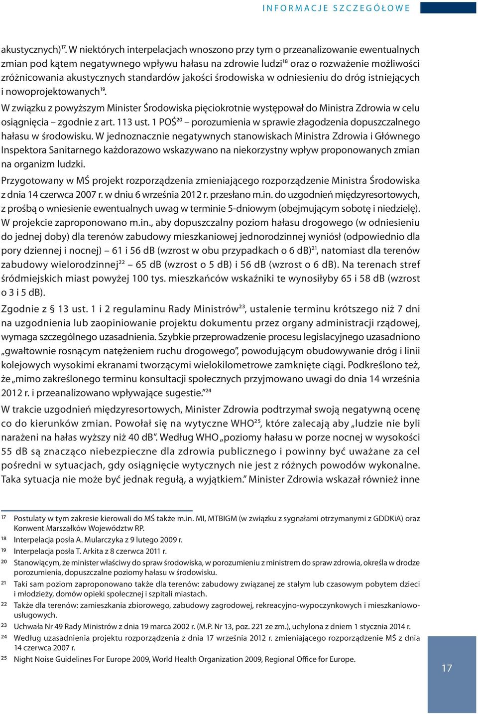 standardów jakości środowiska w odniesieniu do dróg istniejących i nowoprojektowanych19.
