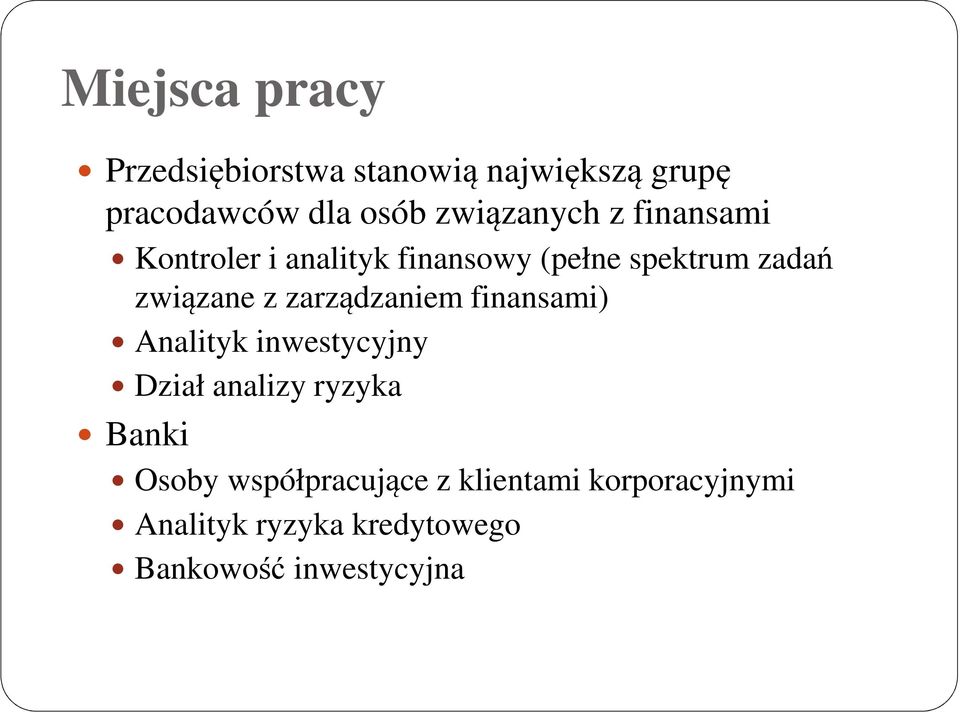 związane z zarządzaniem finansami) Analityk inwestycyjny Dział analizy ryzyka Banki