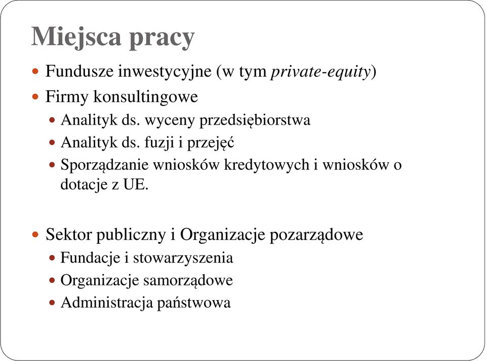 fuzji i przejęć Sporządzanie wniosków kredytowych i wniosków o dotacje z UE.