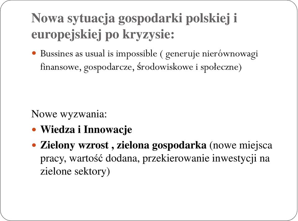 społeczne) Nowe wyzwania: Wiedza i Innowacje Zielony wzrost, zielona gospodarka