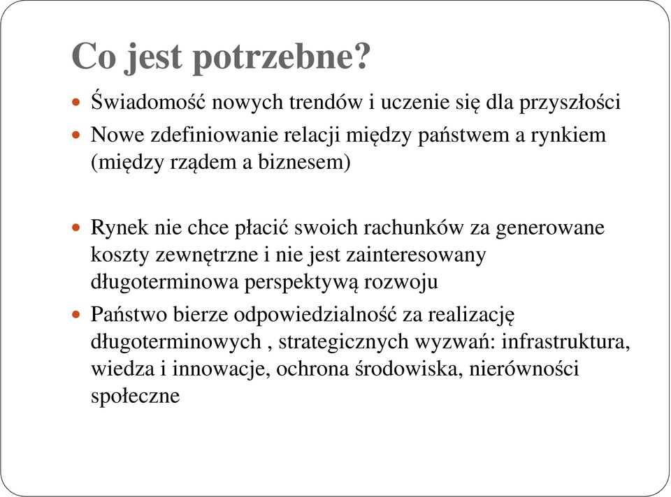 (między rządem a biznesem) Rynek nie chce płacić swoich rachunków za generowane koszty zewnętrzne i nie jest