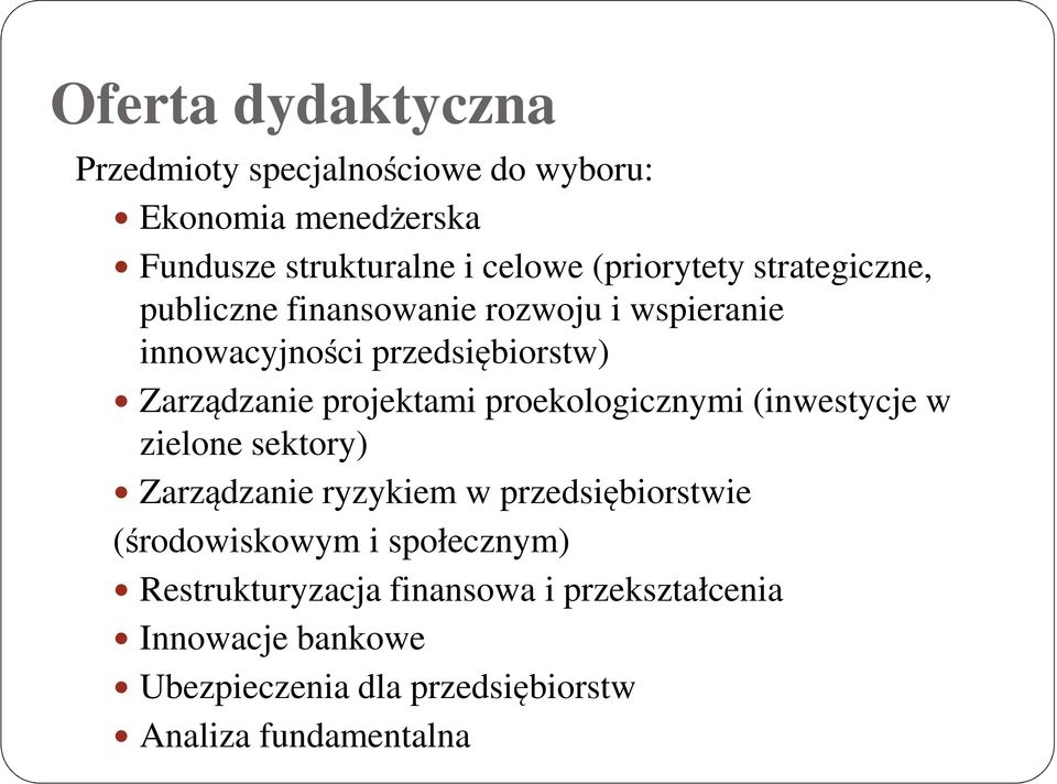 projektami proekologicznymi (inwestycje w zielone sektory) Zarządzanie ryzykiem w przedsiębiorstwie (środowiskowym i