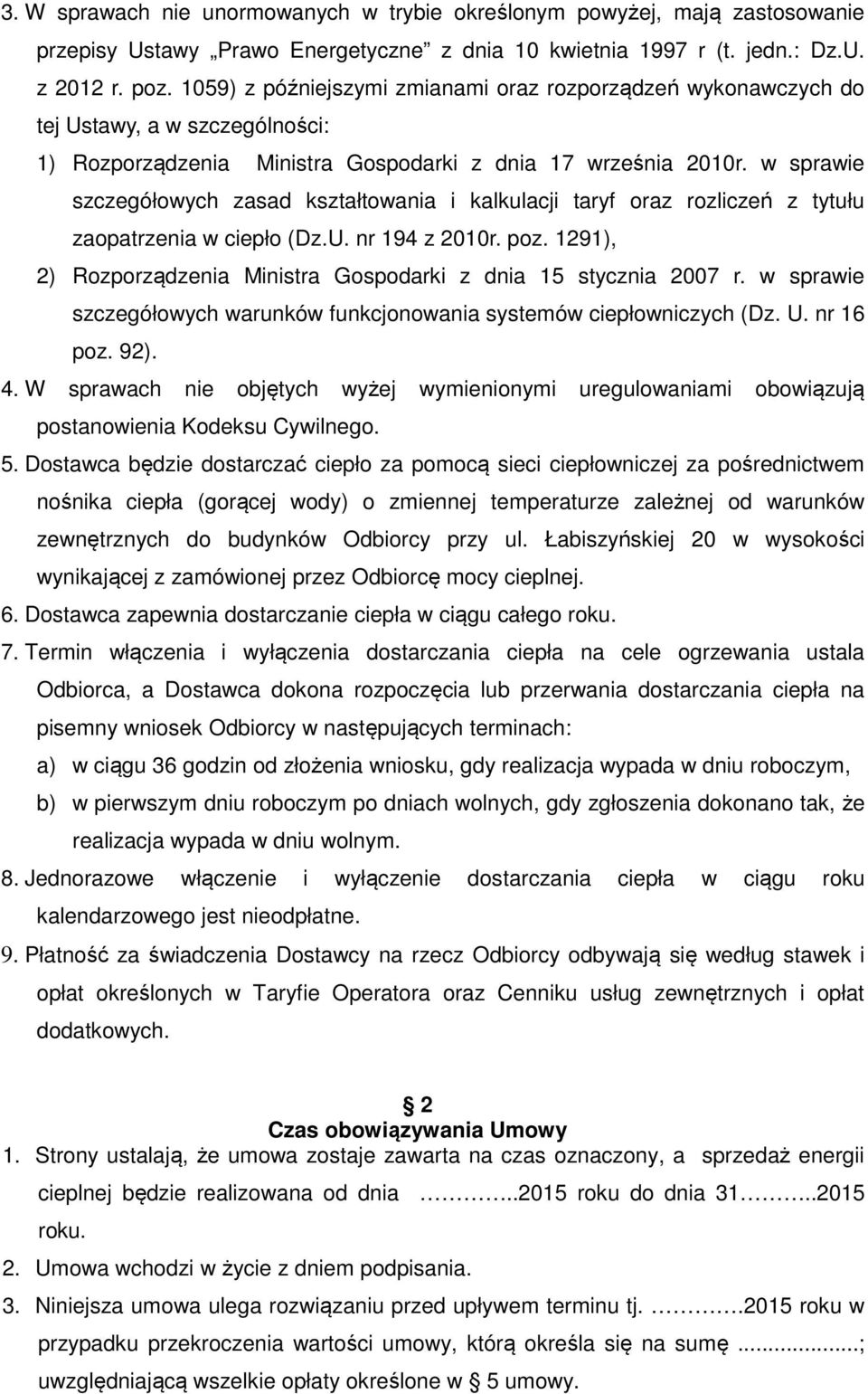 w sprawie szczegółowych zasad kształtowania i kalkulacji taryf oraz rozliczeń z tytułu zaopatrzenia w ciepło (Dz.U. nr 194 z 2010r. poz.