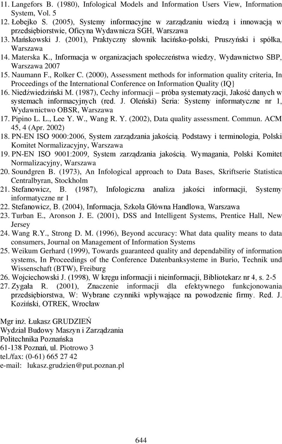 (2001), Praktyczny słownik łacińsko-polski, Pruszyński i spółka, Warszawa 14. Materska K., Informacja w organizacjach społeczeństwa wiedzy, Wydawnictwo SBP, Warszawa 2007 15. Naumann F., Rolker C.