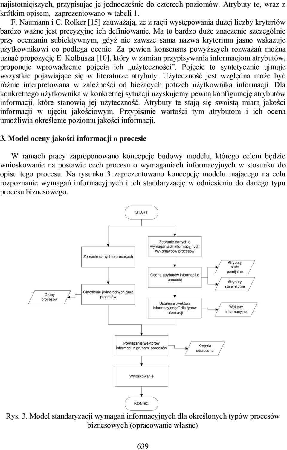 Ma to bardzo duże znaczenie szczególnie przy ocenianiu subiektywnym, gdyż nie zawsze sama nazwa kryterium jasno wskazuje użytkownikowi co podlega ocenie.