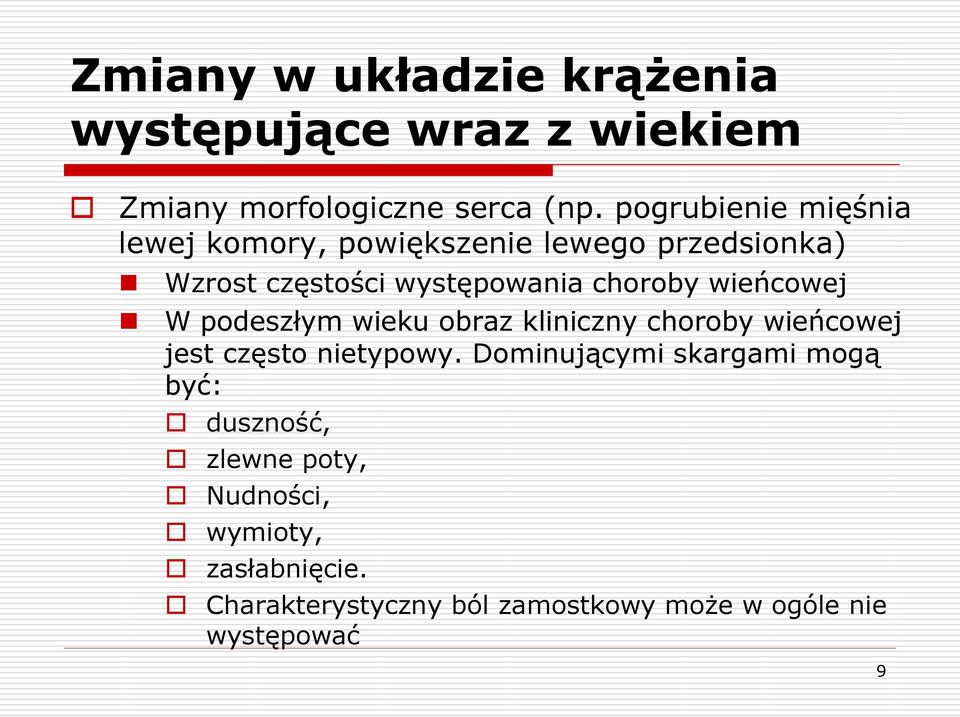 wieńcowej W podeszłym wieku obraz kliniczny choroby wieńcowej jest często nietypowy.