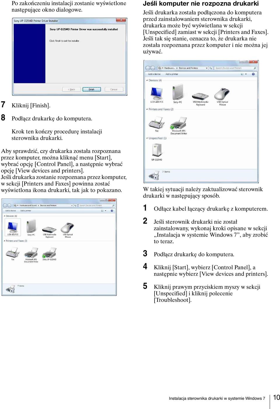 [Printers and Faxes]. Jeśli tak się stanie, oznacza to, że drukarka nie została rozpoznana przez komputer i nie można jej używać. 7 Kliknij [Finish]. 8 Podłącz drukarkę do komputera.