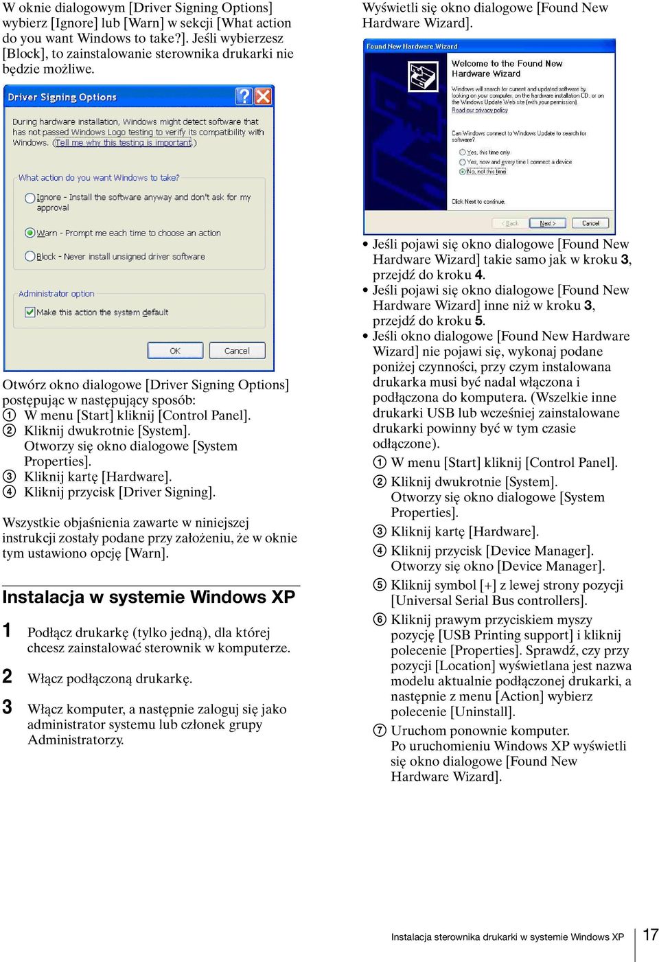 2 Kliknij dwukrotnie [System]. Otworzy się okno dialogowe [System Properties]. 3 Kliknij kartę [Hardware]. 4 Kliknij przycisk [Driver Signing].