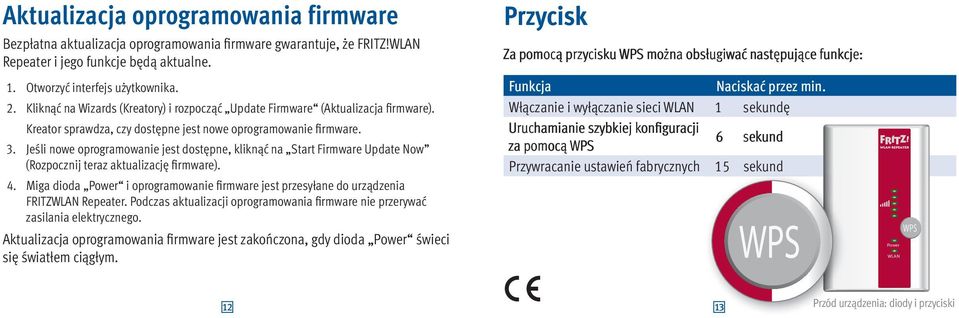 Jeśli nowe oprogramowanie jest dostępne, kliknąć na Start Firmware Update Now (Rozpocznij teraz aktualizację firmware). 4.