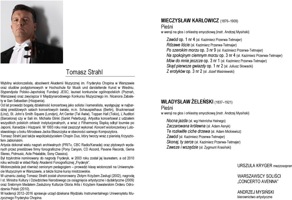 Stypendysta Polsko-Japońskiej Fundacji JESC; laureat konkursów ogólnopolskich (Poznań, Warszawa) oraz zwycięzca V Międzynarodowego Konkursu Muzycznego im.