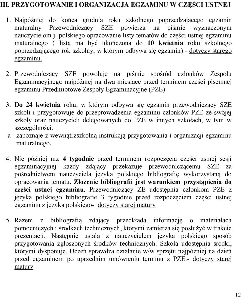 polskiego opracowanie listy tematów do części ustnej egzaminu maturalnego ( lista ma być ukończona do 10 kwietnia roku szkolnego poprzedzającego rok szkolny, w którym odbywa się egzamin).
