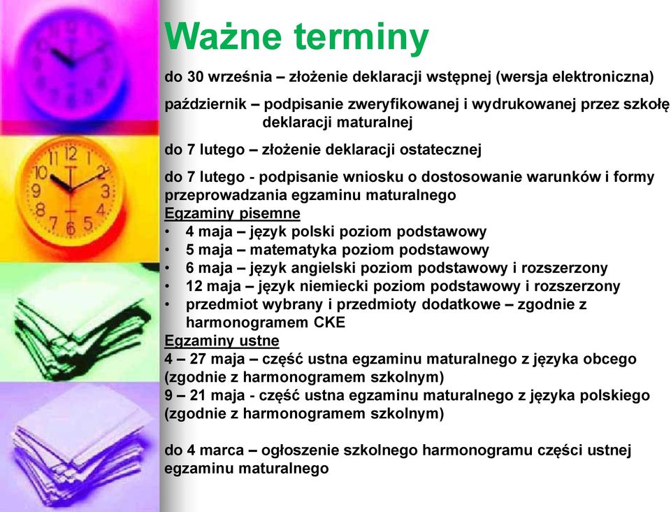 poziom podstawowy 6 maja język angielski poziom podstawowy i rozszerzony 12 maja język niemiecki poziom podstawowy i rozszerzony przedmiot wybrany i przedmioty dodatkowe zgodnie z harmonogramem CKE