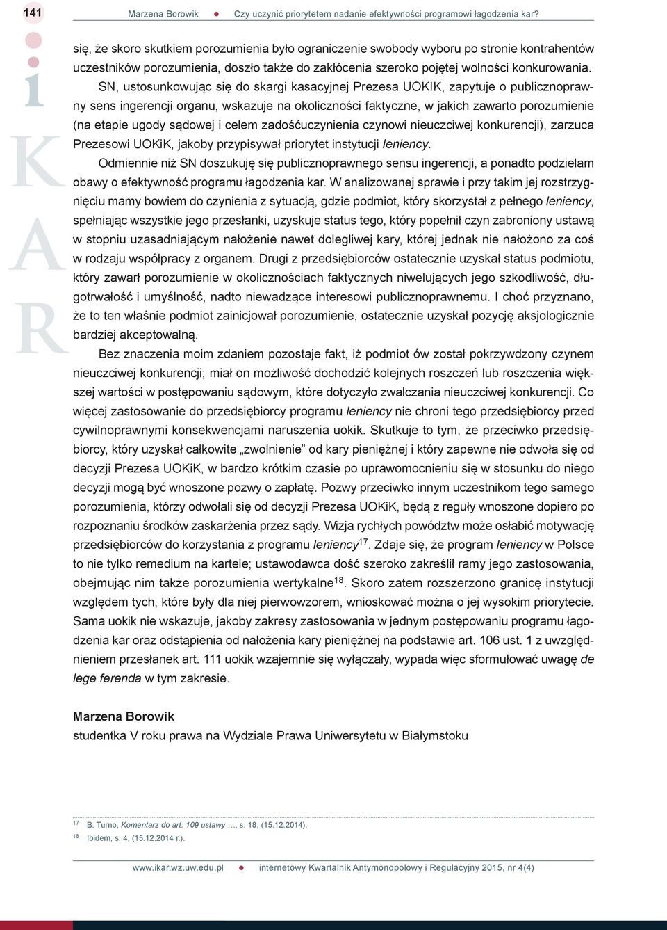 SN, ustosunkowując się do skargi kasacyjnej Prezesa UOKIK, zapytuje o publicznoprawny sens ingerencji organu, wskazuje na okoliczności faktyczne, w jakich zawarto porozumienie (na etapie ugody