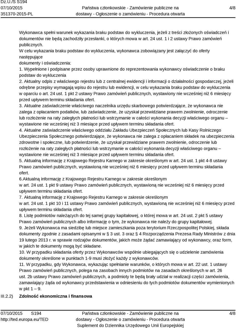 Wypełnione i podpisane przez osoby uprawnione do reprezentowania wykonawcy oświadczenie o braku podstaw do wykluczenia 2.