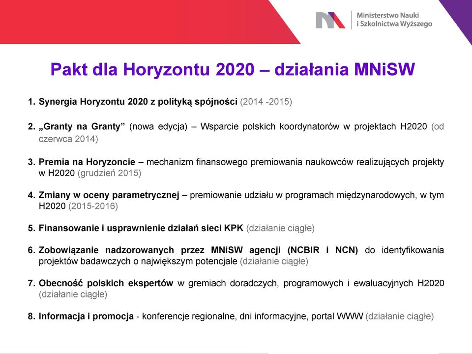 Premia na Horyzoncie mechanizm finansowego premiowania naukowców realizujących projekty w H2020 (grudzień 2015) 4.