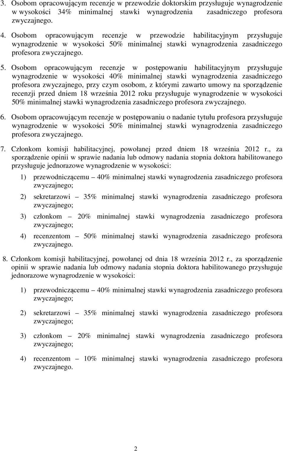 % minimalnej stawki wynagrodzenia zasadniczego profesora zwyczajnego. 5.