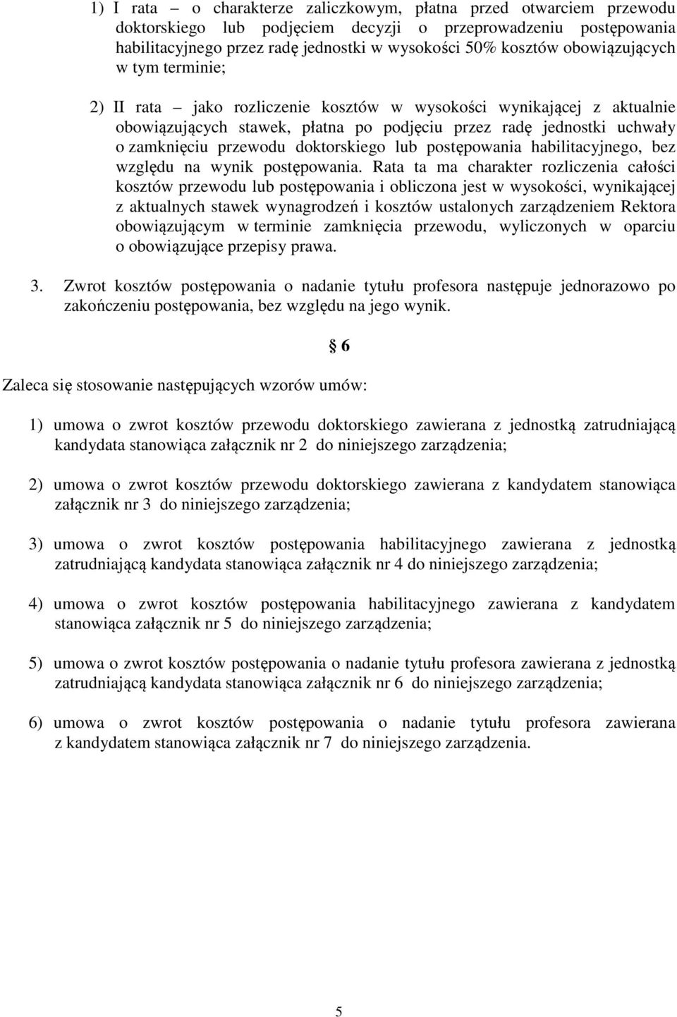 doktorskiego lub postępowania habilitacyjnego, bez względu na wynik postępowania.