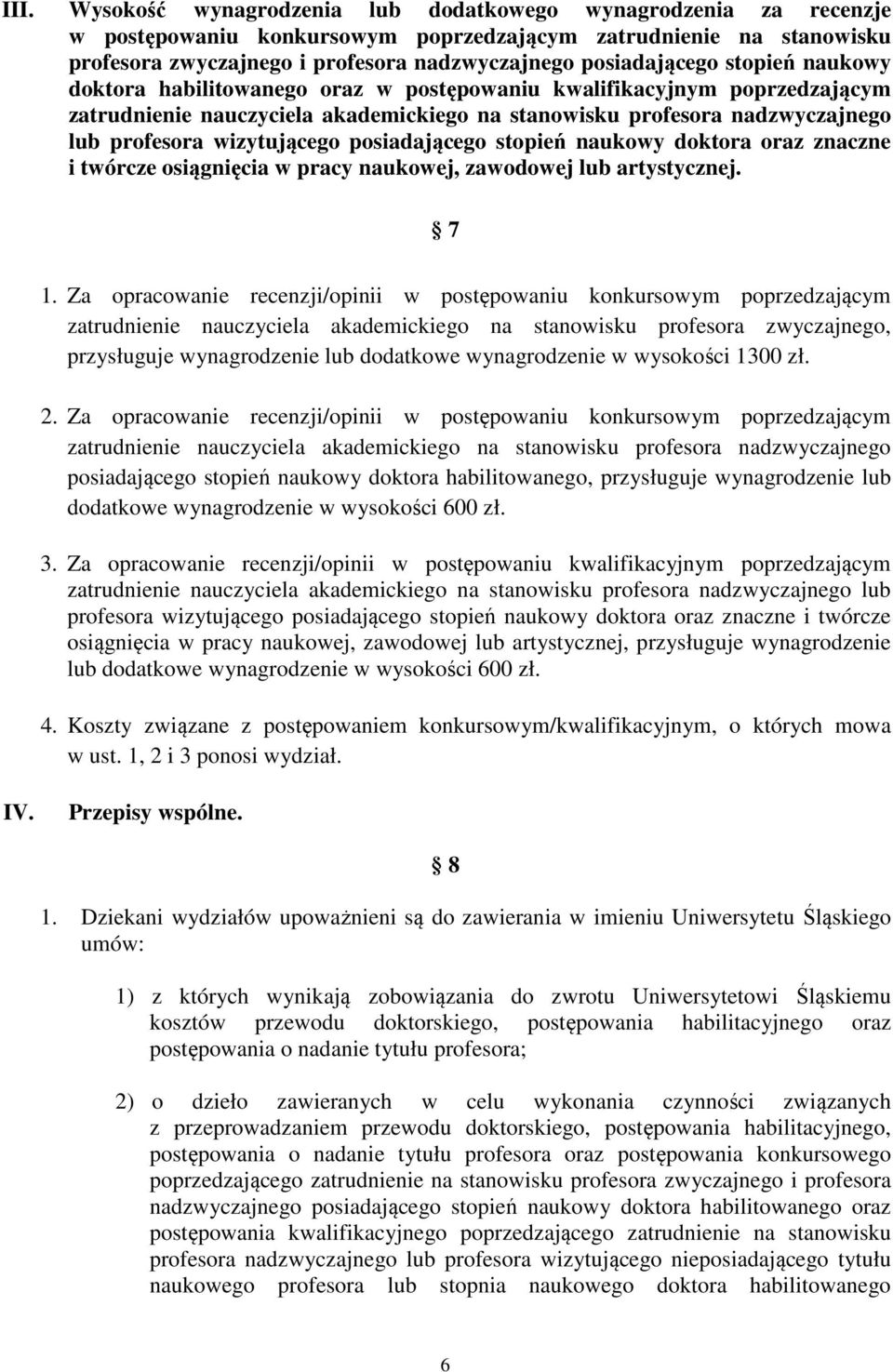 wizytującego posiadającego stopień naukowy doktora oraz znaczne i twórcze osiągnięcia w pracy naukowej, zawodowej lub artystycznej. 7 1.