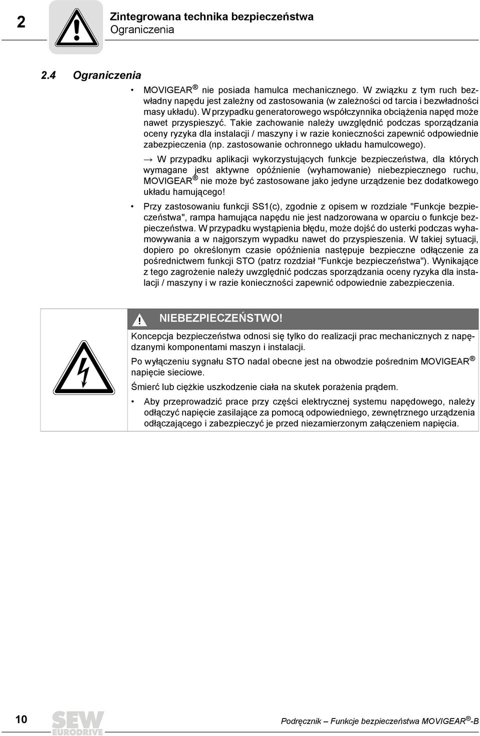 W przypadku generatorowego współczynnika obciążenia napęd może nawet przyspieszyć.