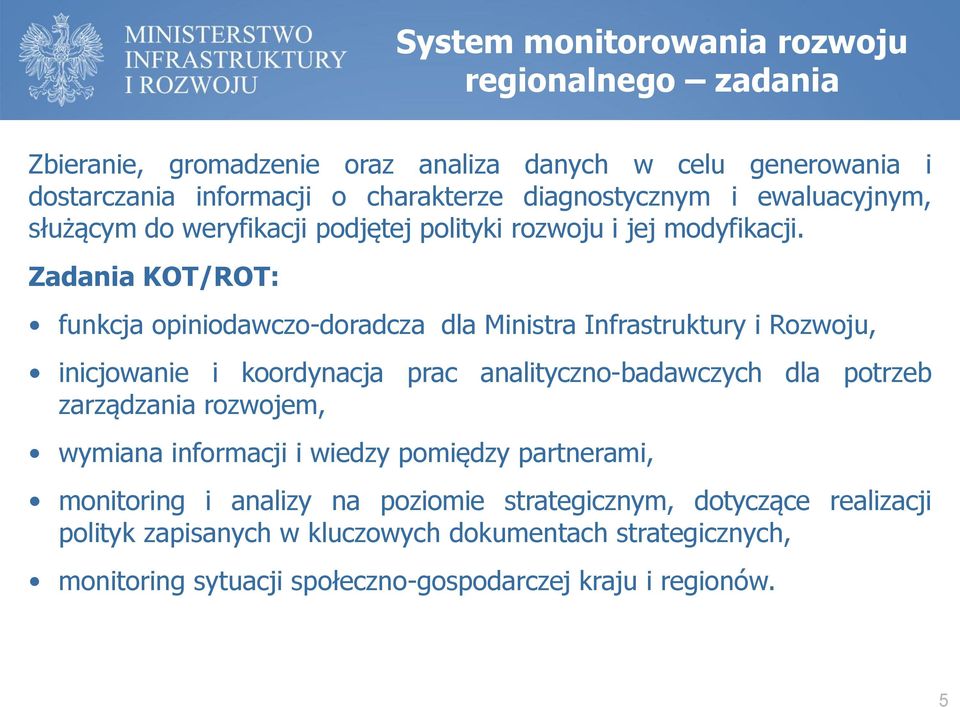 Zadania KOT/ROT: funkcja opiniodawczo-doradcza dla Ministra Infrastruktury i Rozwoju, inicjowanie i koordynacja prac analityczno-badawczych dla potrzeb zarządzania
