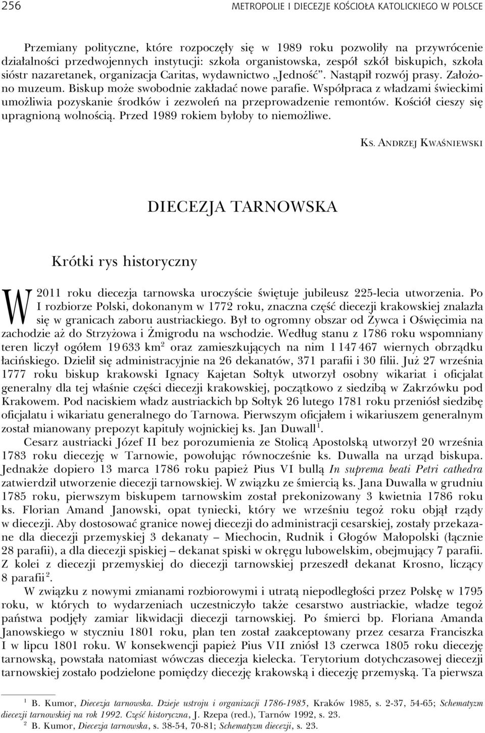 Współpraca z władzami świeckimi umożliwia pozyskanie środków i zezwoleń na przeprowadzenie remontów. Kościół cieszy się upragnioną wolnością. Przed 1989 rokiem byłoby to niemożliwe. KS.