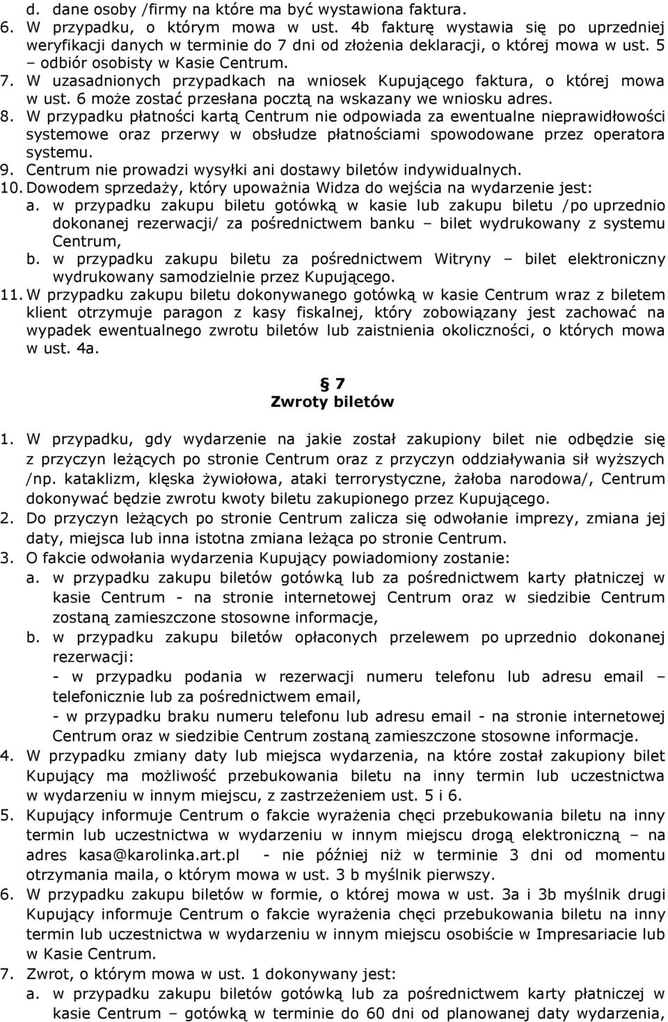 6 może zostać przesłana pocztą na wskazany we wniosku adres. 8.