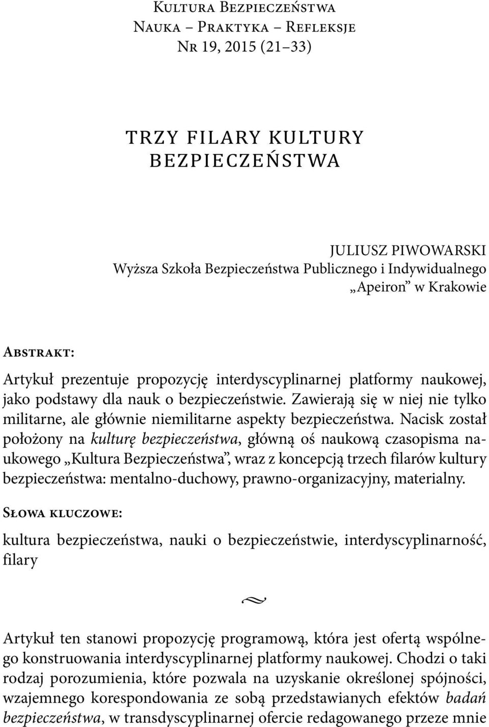 Zawierają się w niej nie tylko militarne, ale głównie niemilitarne aspekty bezpieczeństwa.