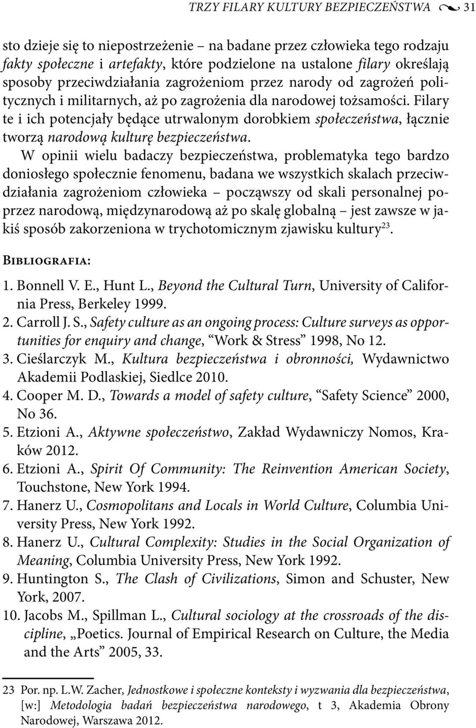 Filary te i ich potencjały będące utrwalonym dorobkiem społeczeństwa, łącznie tworzą narodową kulturę bezpieczeństwa.