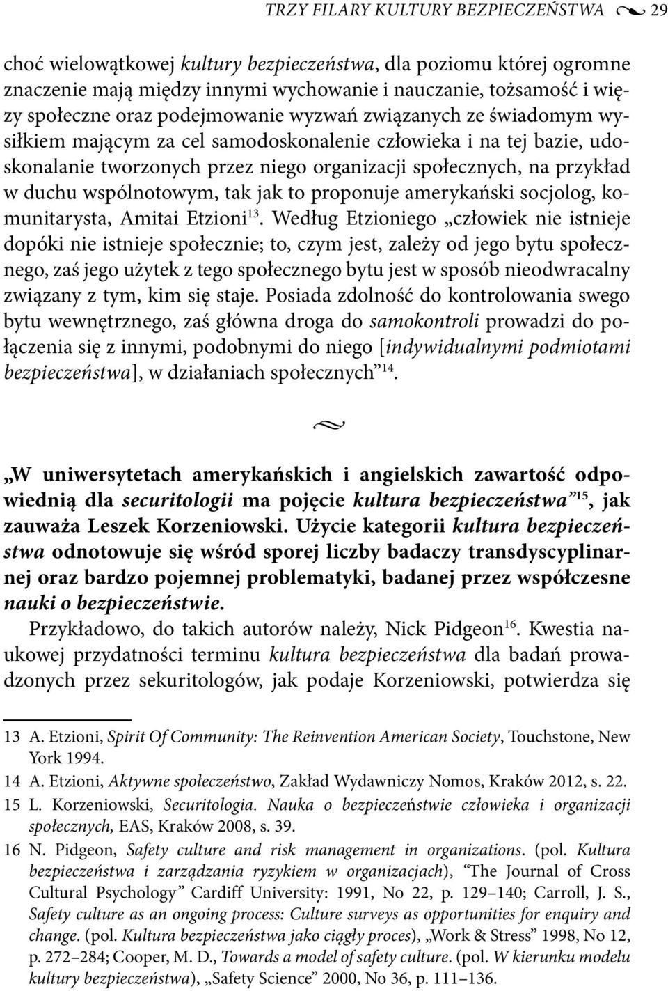 wspólnotowym, tak jak to proponuje amerykański socjolog, komunitarysta, Amitai Etzioni 13.