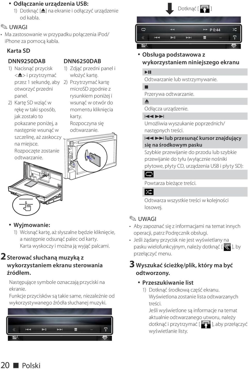 rysunkiem poniżej i 2) Kartę SD wziąć w wsunąć w otwór do rękę w taki sposób, momentu kliknięcia jak zostało to karty. pokazane poniżej, a Rozpoczyna się następnie wsunąć w odtwarzanie.