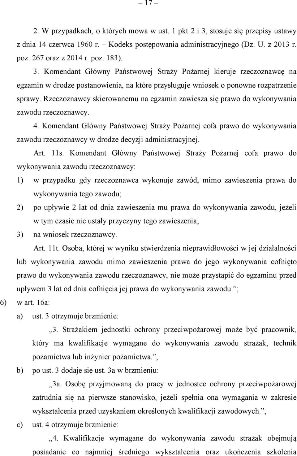 Rzeczoznawcy skierowanemu na egzamin zawiesza się prawo do wykonywania zawodu rzeczoznawcy. 4.