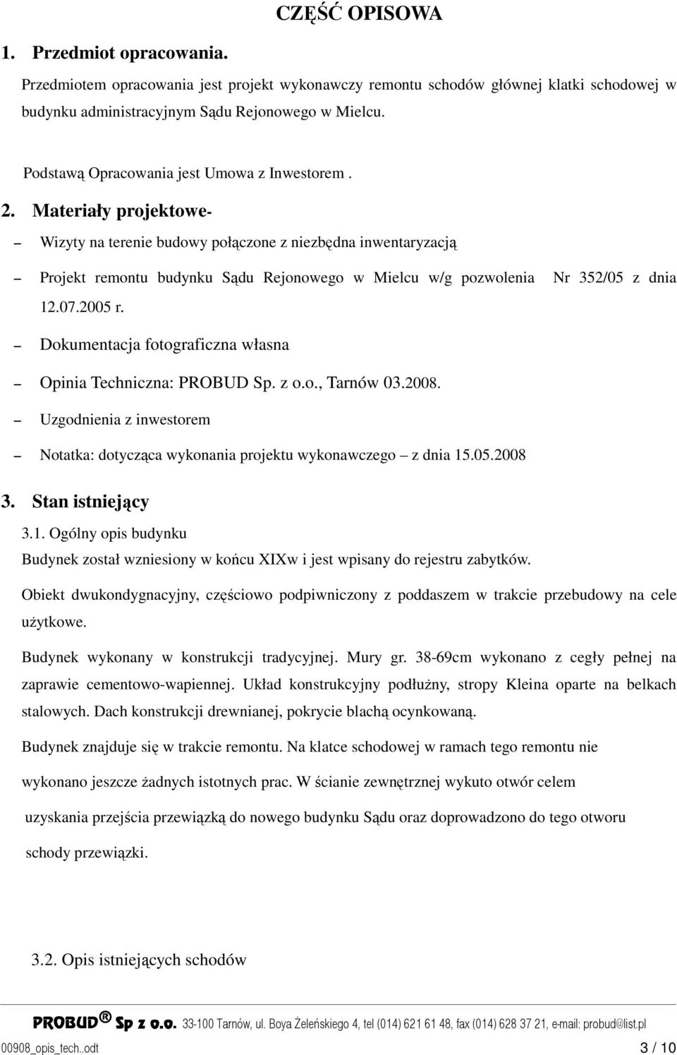 Materiały projektowe- Wizyty na terenie budowy połączone z niezbędna inwentaryzacją Projekt remontu budynku Sądu Rejonowego w Mielcu w/g pozwolenia Nr 352/05 z dnia 12.07.2005 r.