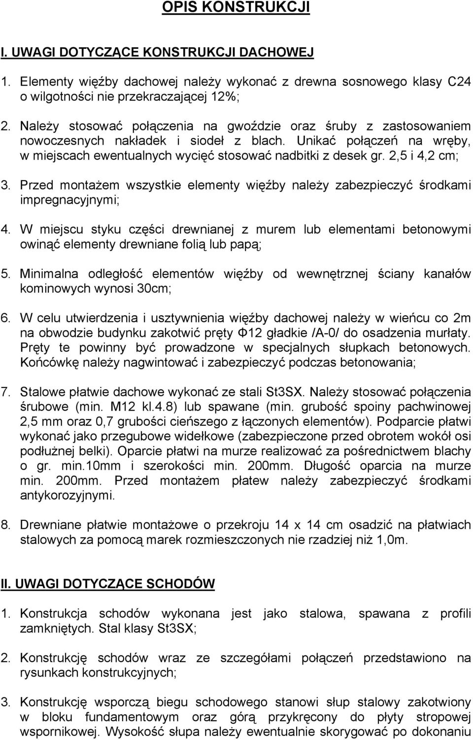 2,5 i 4,2 cm; 3. Przed montażem wszystkie elementy więźby należy zabezpieczyć środkami impregnacyjnymi; 4.