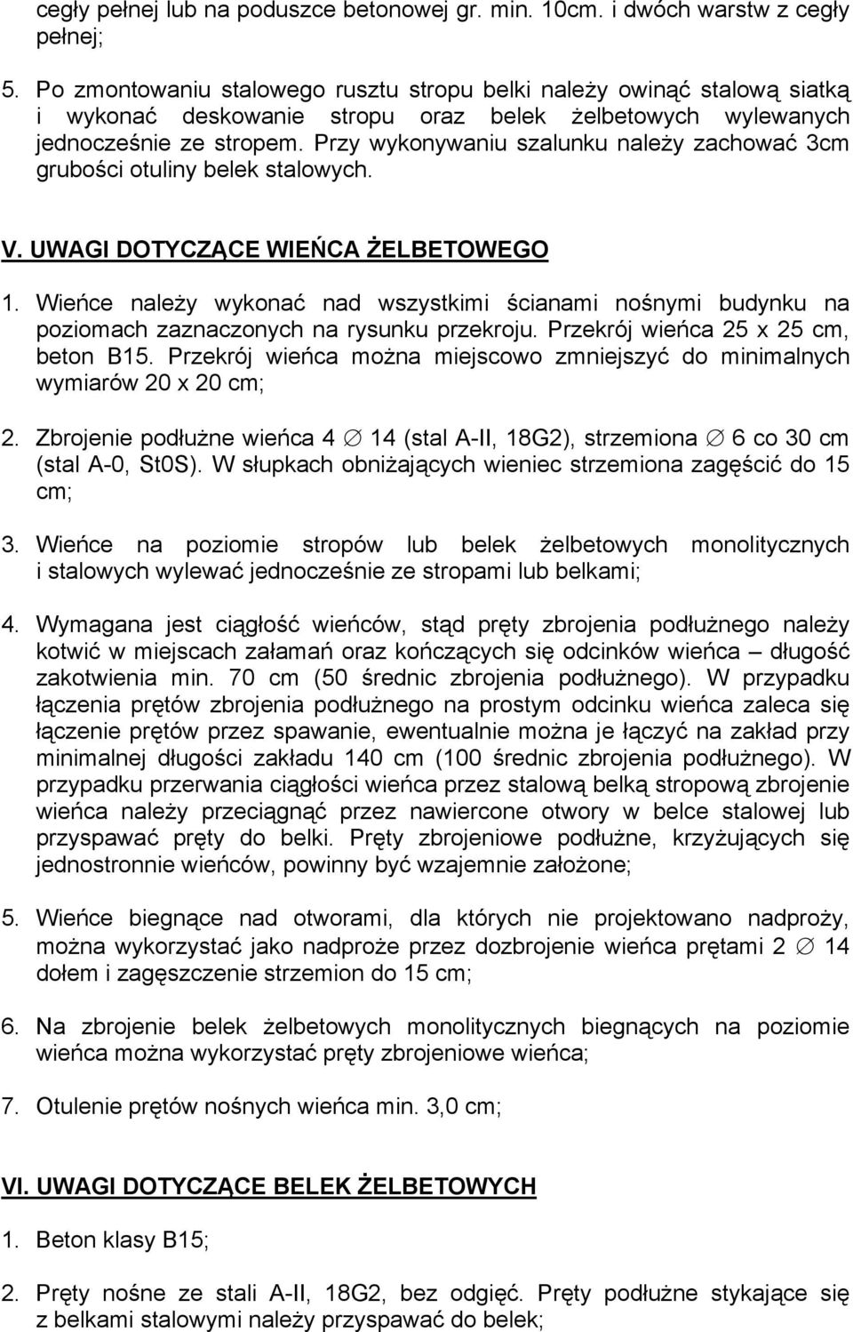Przy wykonywaniu szalunku należy zachować 3cm grubości otuliny belek stalowych. V. UWAGI DOTYCZĄCE WIEŃCA ŻELBETOWEGO 1.