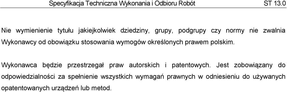 Wykonawca będzie przestrzegał praw autorskich i patentowych.