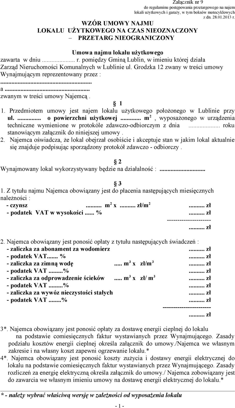 1 1. Przedmiotem umowy jest najem lokalu użytkowego położonego w Lublinie przy ul.... o powierzchni użytkowej.