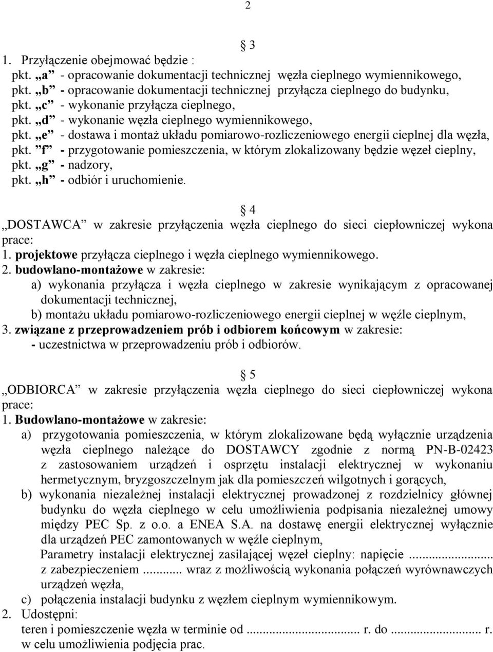 f - przygotowanie pomieszczenia, w którym zlokalizowany będzie węzeł cieplny, pkt. g - nadzory, pkt. h - odbiór i uruchomienie.