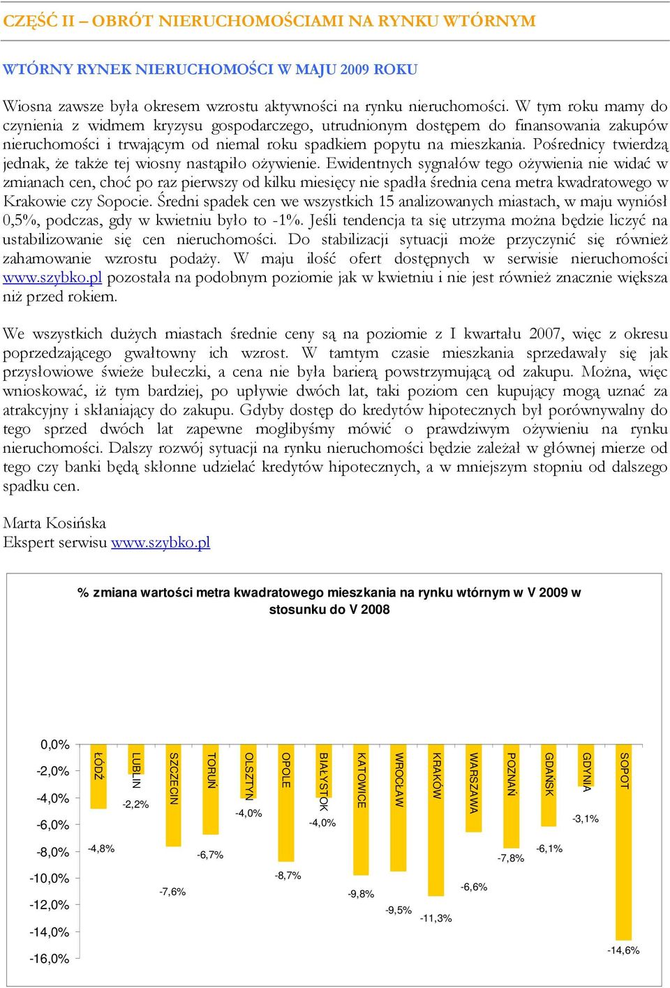 Pośrednicy twierdzą jednak, Ŝe takŝe tej wiosny nastąpiło oŝywienie.