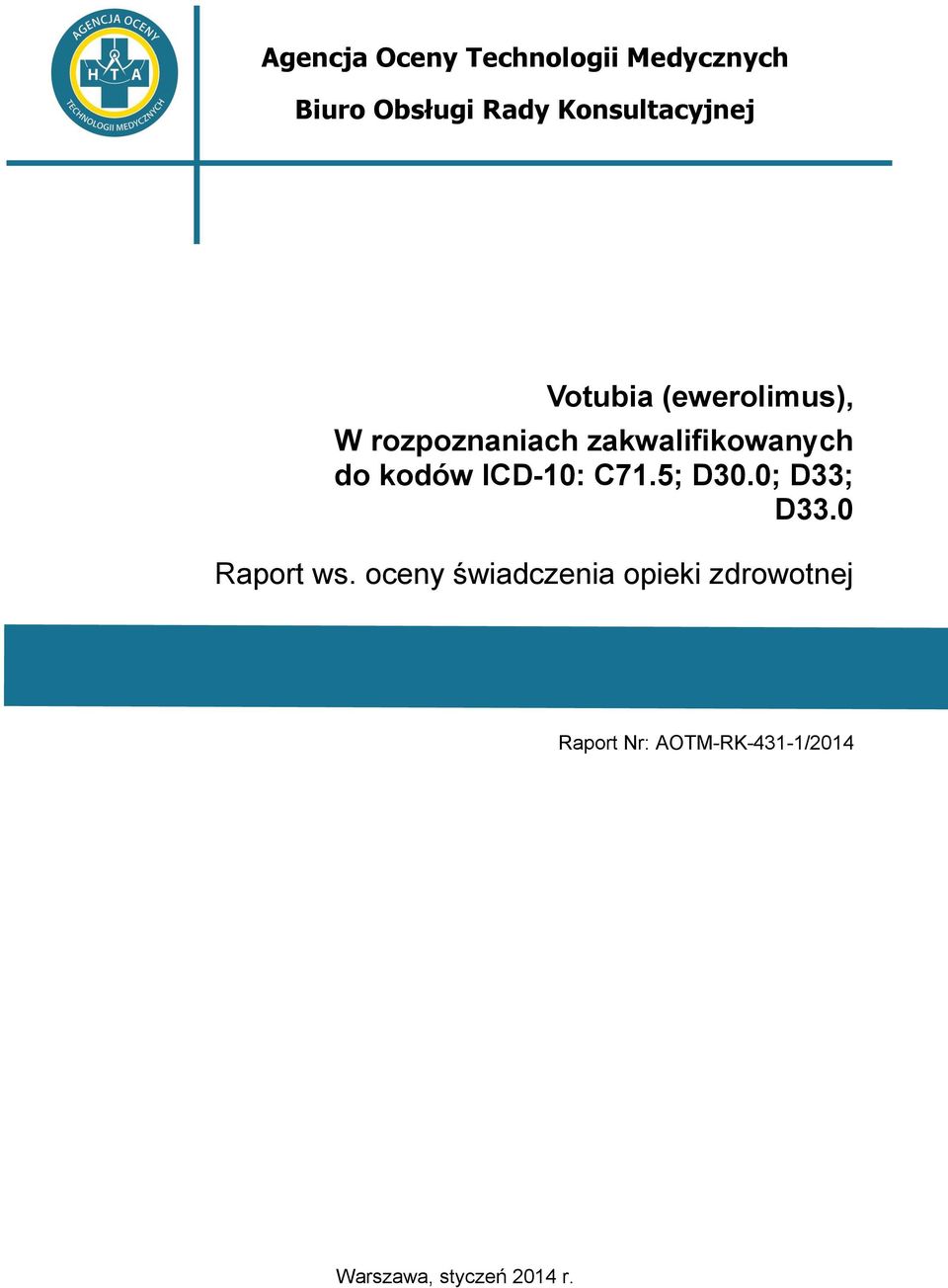 zakwalifikowanych do kodów ICD-10: C71.5; D30.0; D33; D33.