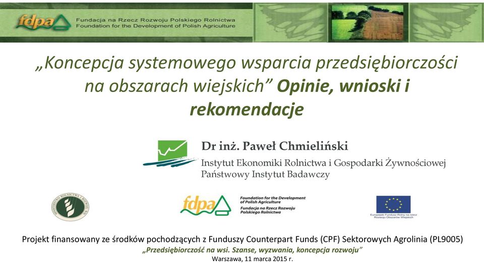 Paweł Chmieliński Instytut Ekonomiki Rolnictwa i Gospodarki Żywnościowej Państwowy Instytut Badawczy