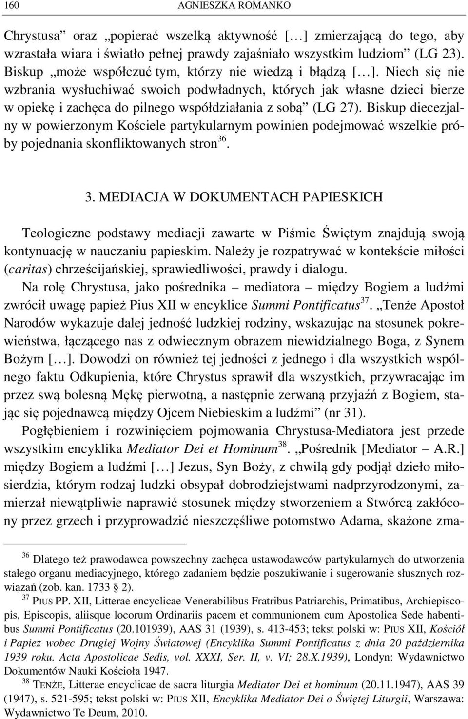 Niech się nie wzbrania wysłuchiwać swoich podwładnych, których jak własne dzieci bierze w opiekę i zachęca do pilnego współdziałania z sobą (LG 27).