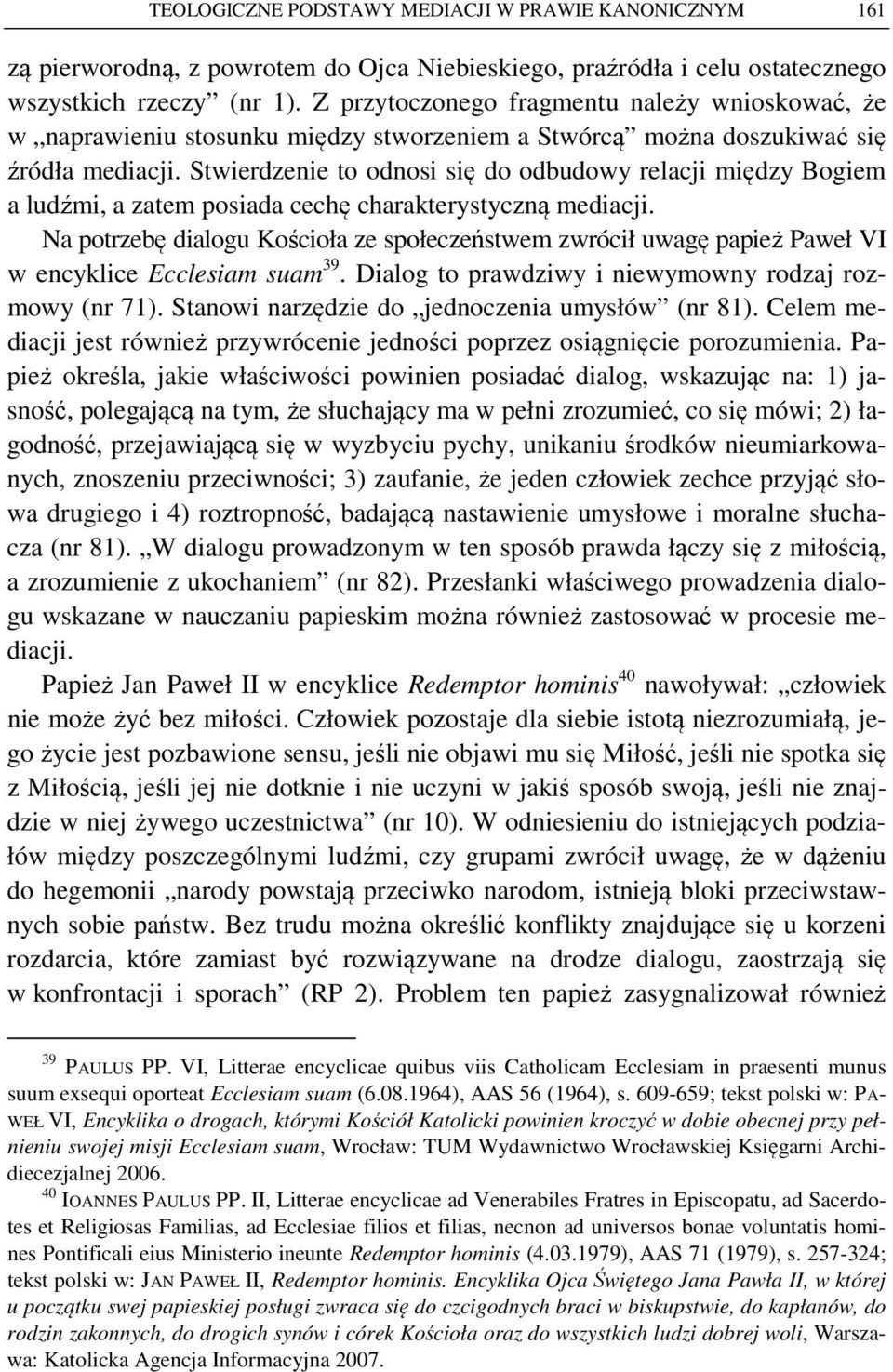 Stwierdzenie to odnosi się do odbudowy relacji między Bogiem a ludźmi, a zatem posiada cechę charakterystyczną mediacji.
