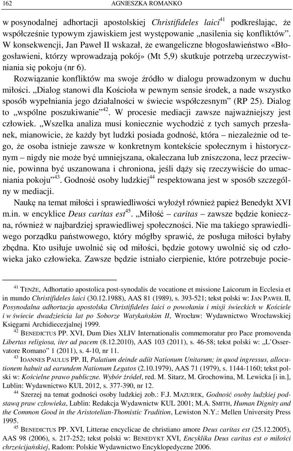 Rozwiązanie konfliktów ma swoje źródło w dialogu prowadzonym w duchu miłości.
