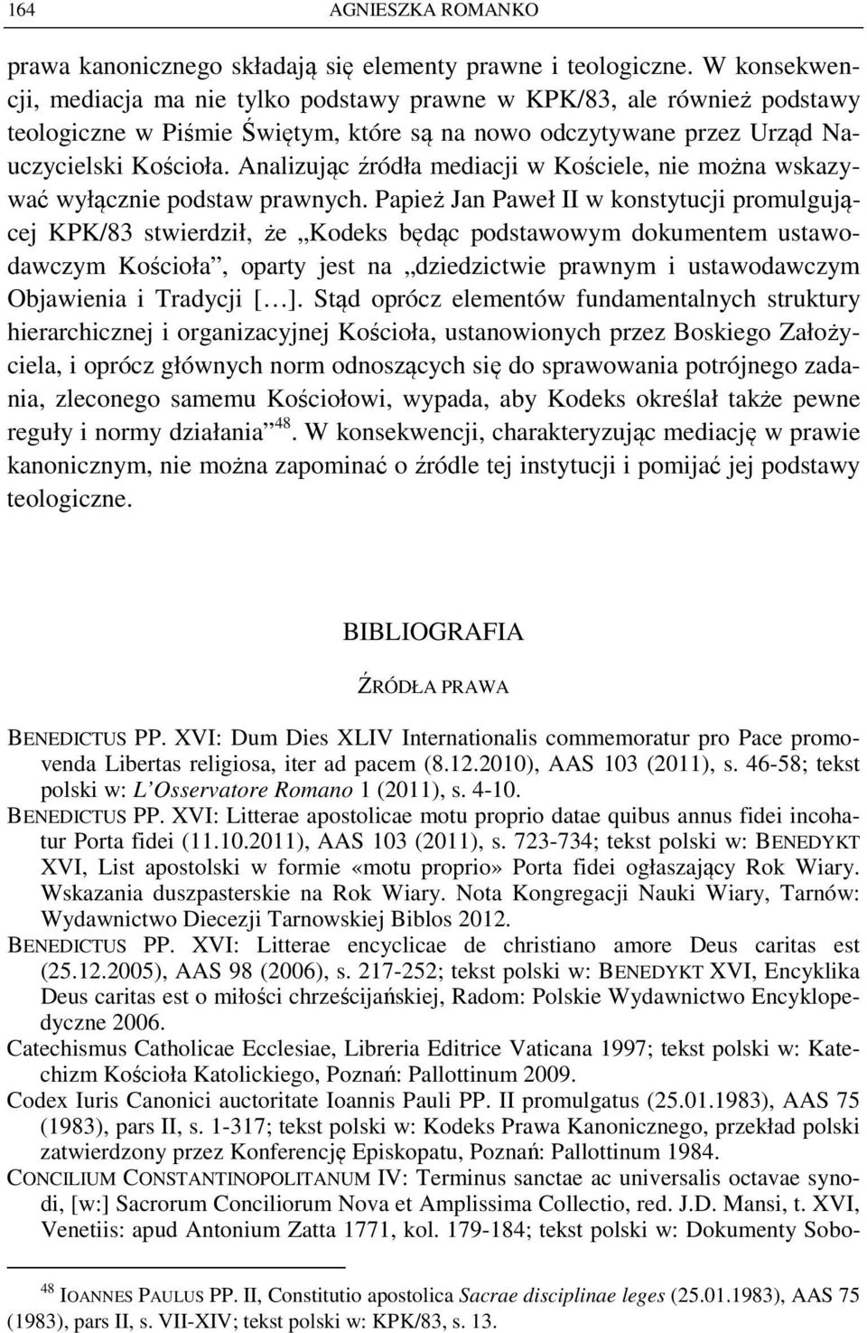 Analizując źródła mediacji w Kościele, nie można wskazywać wyłącznie podstaw prawnych.